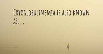 Cryoglobulinemia is also known as...