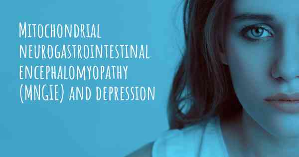 Mitochondrial neurogastrointestinal encephalomyopathy (MNGIE) and depression