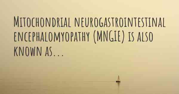 Mitochondrial neurogastrointestinal encephalomyopathy (MNGIE) is also known as...
