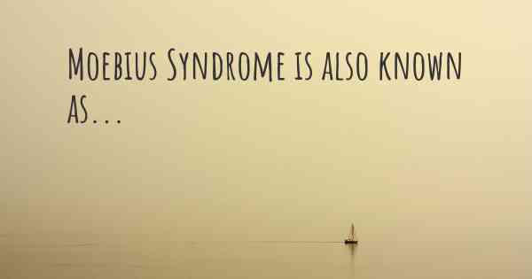 Moebius Syndrome is also known as...