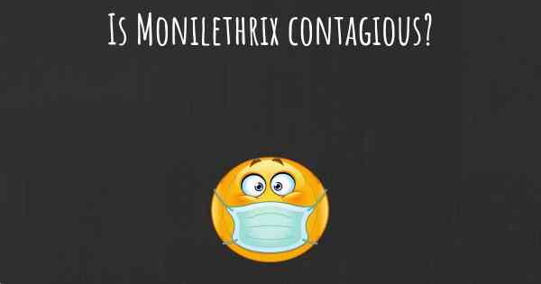 Is Monilethrix contagious?