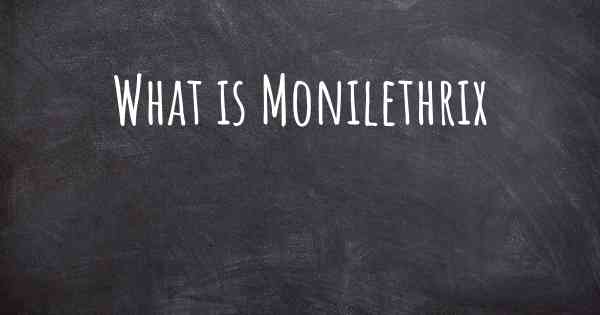 What is Monilethrix