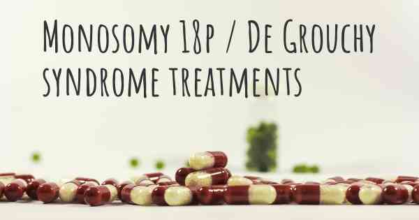 Monosomy 18p / De Grouchy syndrome treatments