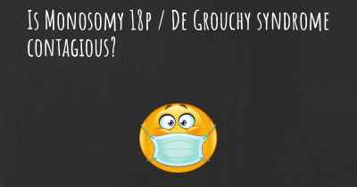 Is Monosomy 18p / De Grouchy syndrome contagious?