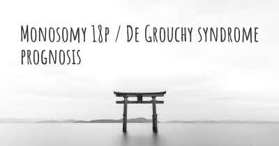 Monosomy 18p / De Grouchy syndrome prognosis