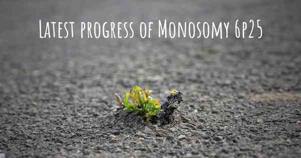 Latest progress of Monosomy 6p25