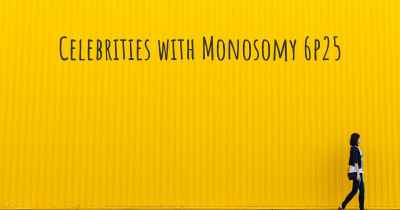Celebrities with Monosomy 6p25