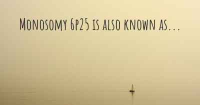 Monosomy 6p25 is also known as...