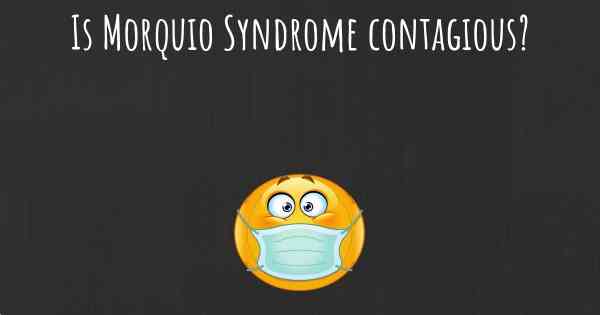Is Morquio Syndrome contagious?