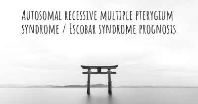 Autosomal recessive multiple pterygium syndrome / Escobar syndrome prognosis