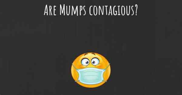 Are Mumps contagious?