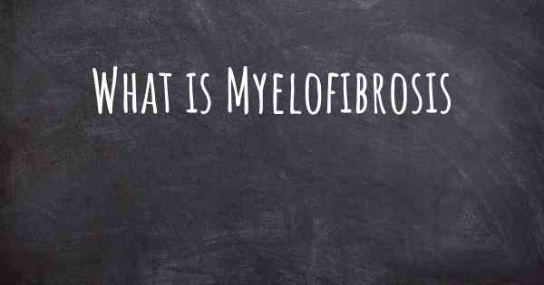 What is Myelofibrosis