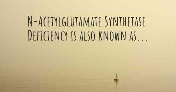 N-Acetylglutamate Synthetase Deficiency is also known as...