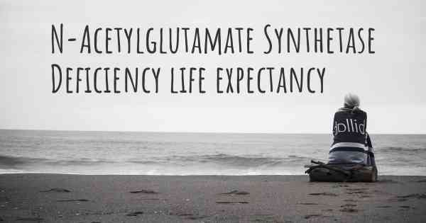 N-Acetylglutamate Synthetase Deficiency life expectancy