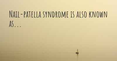 Nail-patella syndrome is also known as...