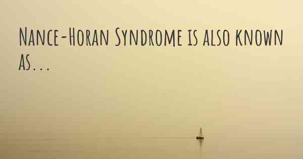 Nance-Horan Syndrome is also known as...