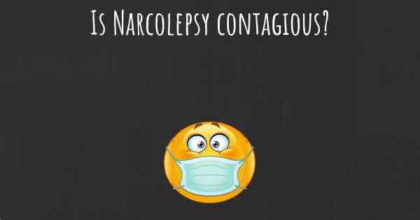 Is Narcolepsy contagious?