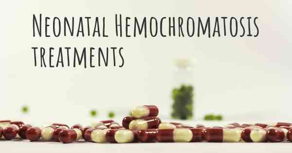 Neonatal Hemochromatosis treatments