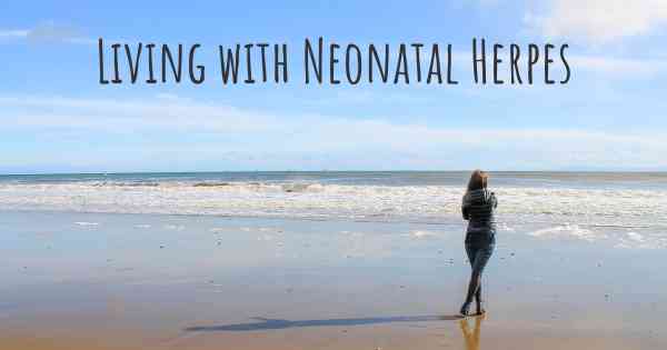 Living with Neonatal Herpes