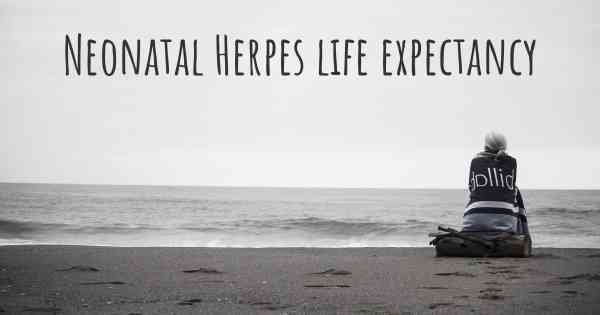Neonatal Herpes life expectancy