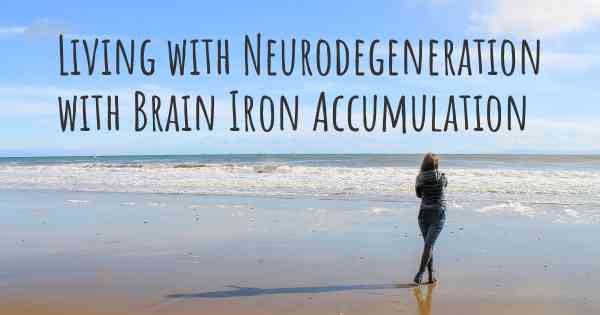 Living with Neurodegeneration with Brain Iron Accumulation