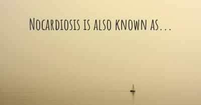 Nocardiosis is also known as...