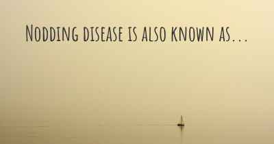 Nodding disease is also known as...
