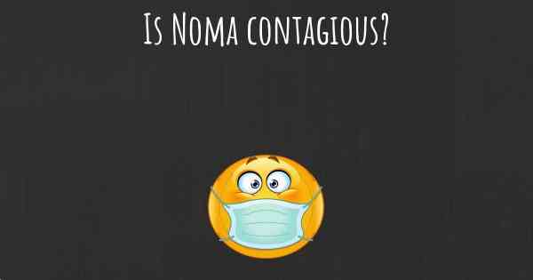Is Noma contagious?