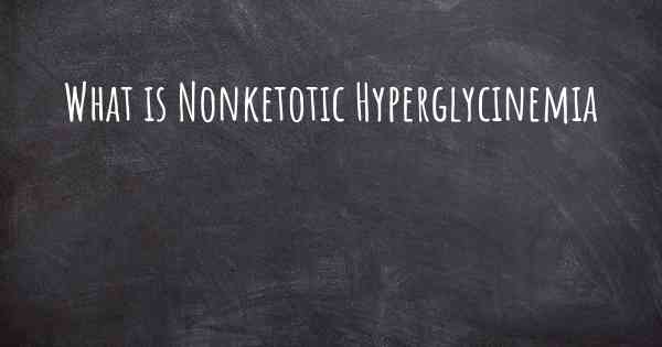 What is Nonketotic Hyperglycinemia