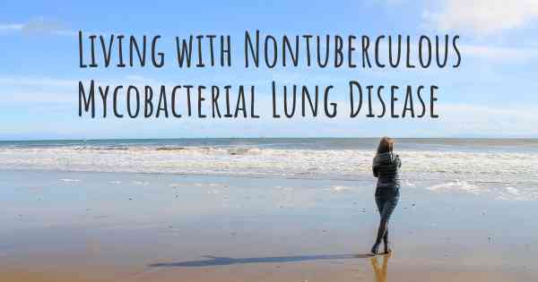 Living with Nontuberculous Mycobacterial Lung Disease