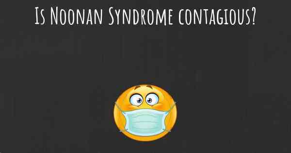 Is Noonan Syndrome contagious?