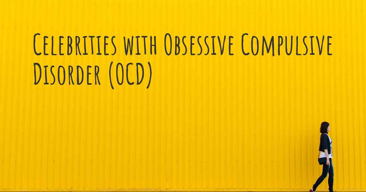 Celebrities with obsessive compulsive disorder ocd 