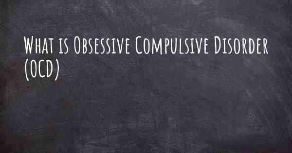 What is Obsessive Compulsive Disorder (OCD)