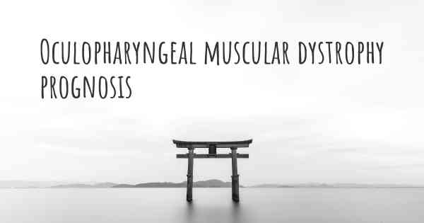 Oculopharyngeal muscular dystrophy prognosis