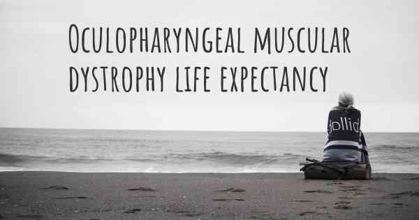 Oculopharyngeal muscular dystrophy life expectancy