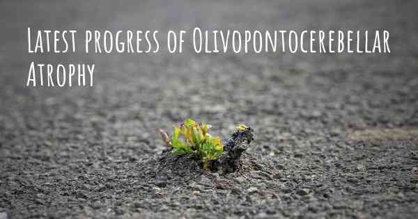 Latest progress of Olivopontocerebellar Atrophy