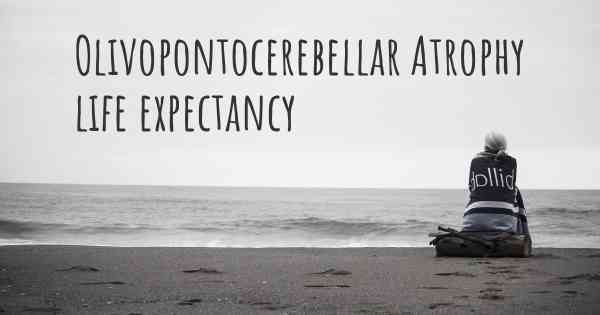 Olivopontocerebellar Atrophy life expectancy