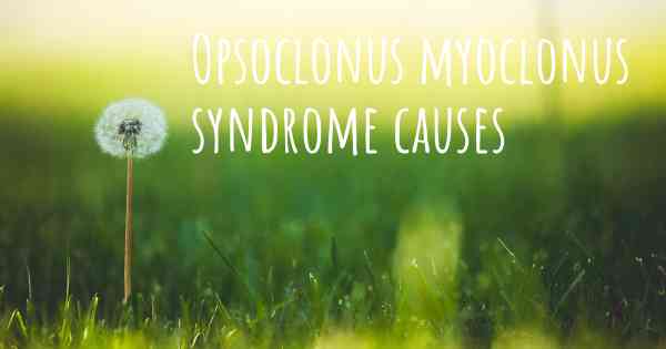 Opsoclonus myoclonus syndrome causes