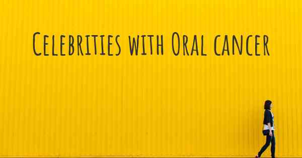 Celebrities with Oral cancer