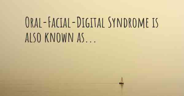 Oral-Facial-Digital Syndrome is also known as...