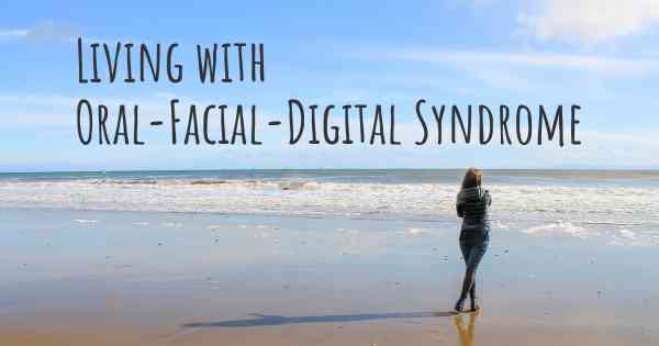 Living with Oral-Facial-Digital Syndrome