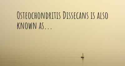 Osteochondritis Dissecans is also known as...