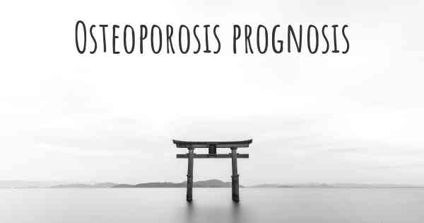 Osteoporosis prognosis