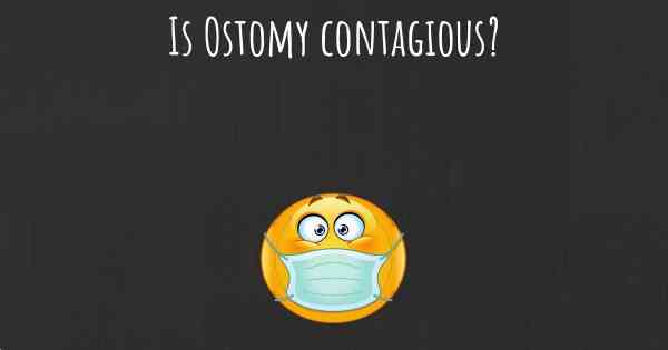 Is Ostomy contagious?