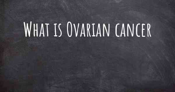 What is Ovarian cancer