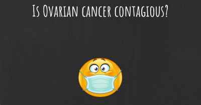 Is Ovarian cancer contagious?