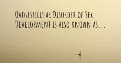 Ovotesticular Disorder of Sex Development is also known as...