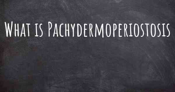 What is Pachydermoperiostosis