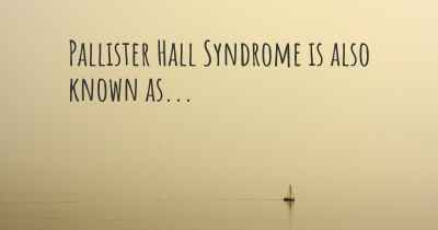 Pallister Hall Syndrome is also known as...