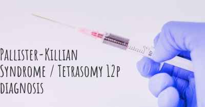 Pallister-Killian Syndrome / Tetrasomy 12p diagnosis